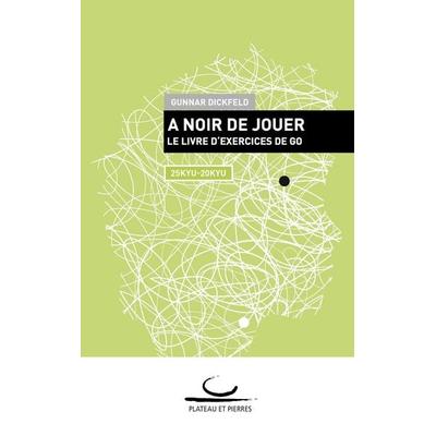 A Noir de Jouer, Taschenbuch von Gunnar Dickfeld, BoD - Books on Demand, 978-3-940563-53-8