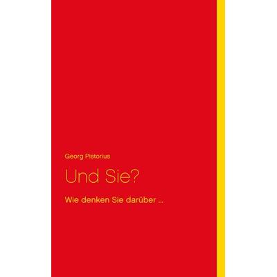 Und Sie?, Taschenbuch von Georg Pistorius, BoD – Books on Demand, 978-3-7347-3134-1