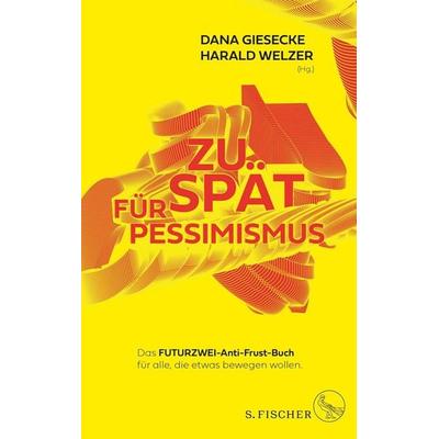 Zu spät für Pessimismus., Taschenbuch von , S. Fischer Verlag, 978-3-10-397183-5