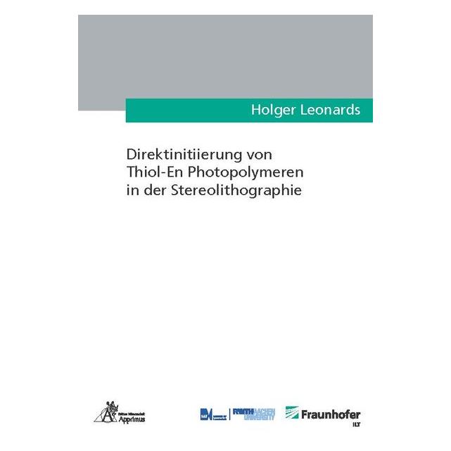Apprimus Direktinitiierung von Thiol-En Photopolymeren in der Stereolithographie (Deutsch, Hardcover, Holger Leonards) (56151335)