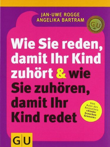 Jan-Uwe Rogge - Wie Sie reden, damit Ihr Kind zuhört und wie Sie zuhören, damit Ihr Kind redet (GU Textratgeber Partnerschaft & Familie) - Preis vom 07.10.2026 11:45:10 h