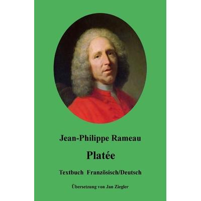 Platée: Französisch/Deutsch, Taschenbuch von Jean-Philippe Rameau, Epubli, 978-3-7485-3776-2