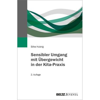 Sensibler Umgang mit Übergewicht in der Kita-Praxis, Taschenbuch von Silke Hubrig, Juventa Verlag ein Imprint der Beltz Verlagsgruppe GmbH & Co. KG,