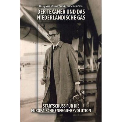 Der Texaner Und Das Niederlandische Gas, Taschenbuch von Douglass Stewart,Elaine Madsen, Trafford Publishing, 978-1-69870-220-9