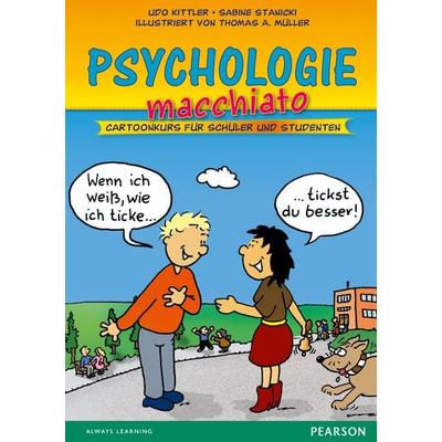Psychologie macchiato, Taschenbuch von Udo Kittler,Sabine Stanicki,Thomas A. Müller, Pearson Studium ein Imprint von Pearson Benelux B.V.,