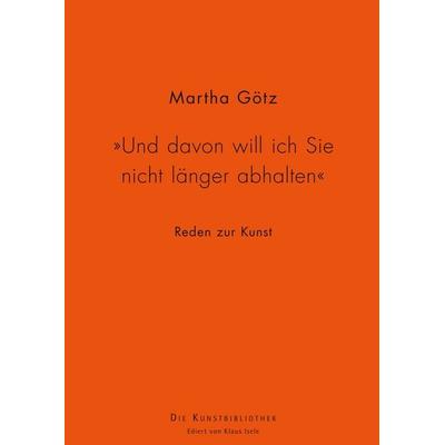 Und davon will ich Sie nicht länger abhalten, Gebundene Ausgabe von Martha Götz, BoD – Books on Demand, 978-3-7460-9366-6