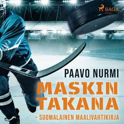 Maskin takana – Suomalainen maalivahtikirja - Paavo Nurmi, Audio, 9788728311264