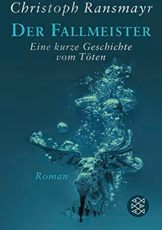 Christoph Ransmayr - Der Fallmeister: Eine kurze Geschichte vom Töten - Preis vom 09.10.2026 07:28:09 h