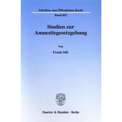 Studien zur Amnestiegesetzgebung., Taschenbuch von Frank Süss, Duncker & Humblot, 978-3-428-10227-3
