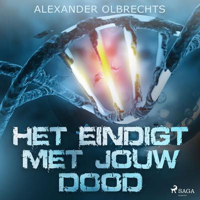 Het eindigt met jouw dood - Alexander Olbrechts, Audio, 9788728304440