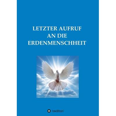 LETZTER AUFRUF AN DIE ERDENMENSCHHEIT, Taschenbuch von Diana M., Tredition, 978-3-7482-5220-7