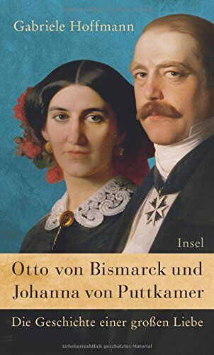 Gabriele Hoffmann - Otto von Bismarck und Johanna von Puttkamer: Die Geschichte einer großen Liebe - Preis vom 09.10.2026 07:28:09 h