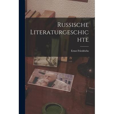 Russische Literaturgeschichte, Taschenbuch von Ernst Friedrichs, Legare Street Press, 978-1-01-902520-8