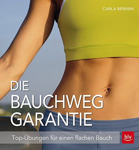 Carla Bennini - Die Bauchweg Garantie: Top-Übungen für einen flachen Bauch - Preis vom 09.10.2026 07:28:09 h