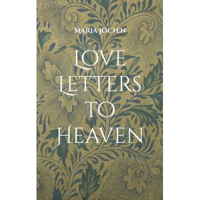 Love Letters to Heaven, Taschenbuch von Maria Jöchen, BoD – Books on Demand, 978-3-7568-2040-5