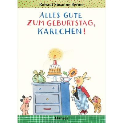 Alles Gute zum Geburtstag, Karlchen!, Gebundene Ausgabe von Rotraut S. Berner, Carl Hanser, 978-3-446-24157-2