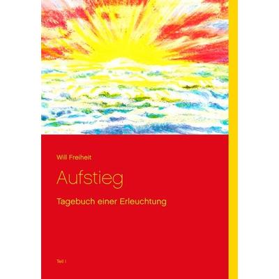 Aufstieg, Taschenbuch von Will Freiheit, BoD – Books on Demand, 978-3-7357-6125-5