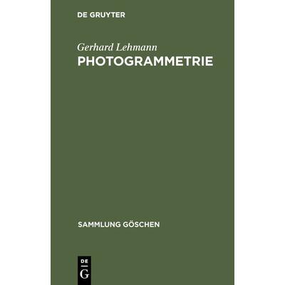 Photogrammetrie, Gebundene Ausgabe von Gerhard Lehmann, De Gruyter, 978-3-11-100600-0