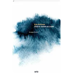 Und er nennt es Liebe, Belletristik von Eva Ashinze