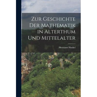Zur Geschichte der Mathematik in Alterthum und Mittelalter, Taschenbuch von Hermann Hankel, Hutson Street Press, 978-1-01-668094-3