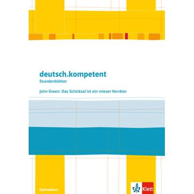 deutsch.kompetent. John Green: Das Schicksal ist ein mieser Verräter, Geheftet von , Klett Schulbuchverlag, 978-3-12-350559-1