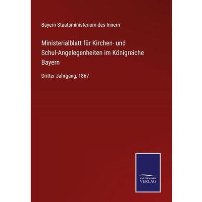 Ministerialblatt für Kirchen- und Schul-Angelegenheiten im Königreiche Bayern, Gebundene Ausgabe von , BoD - Books on Demand, 978-3-7525-4365-0