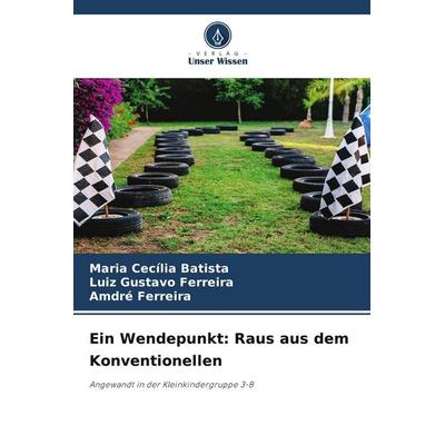 Ein Wendepunkt: Raus aus dem Konventionellen, Taschenbuch von Maria Cecília Batista,Luiz Gustavo Ferreira,Amdré Ferreira, BoD - Books on Demand,