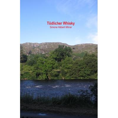 Schottland-Krimi aus Gairloch / Tödlicher Whisky, Taschenbuch von Simone Häberli Mlinar, Epubli, 978-3-7502-7306-1