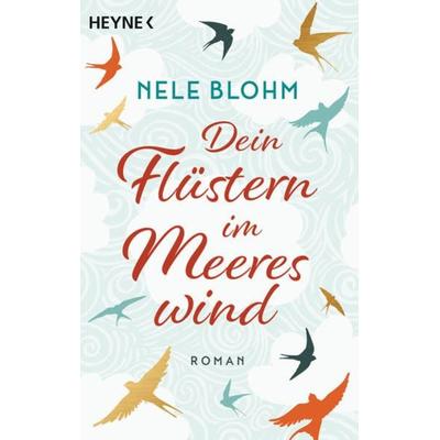 Dein Flüstern im Meereswind, Taschenbuch von Nele Blohm, Heyne, 978-3-453-42622-1