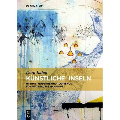 Künstliche Inseln, Taschenbuch von Dora Imhof, De Gruyter, 978-3-11-059575-8