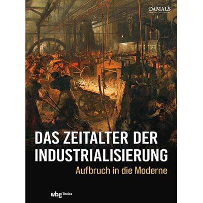 Das Zeitalter der Industrialisierung, Gebundene Ausgabe von , Theiss in Herder, 978-3-534-61028-0
