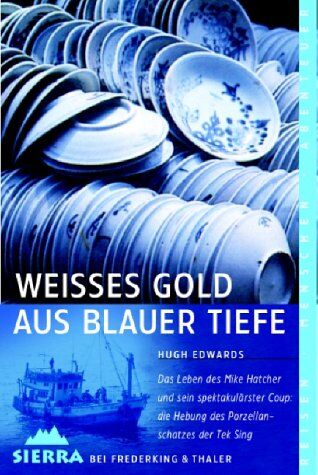 Hugh Edwards - Weisses Gold aus blauer Tiefe. Die Hebung des Porzellanschatzes der Tek Sing - Preis vom 09.10.2026 07:28:09 h