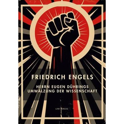 Friedrich Engels: Herrn Eugen Dührings Umwälzung der Wissenschaft. Vollständige Neuausgabe, Taschenbuch von Friedrich Engels, Liwi Literatur- Und