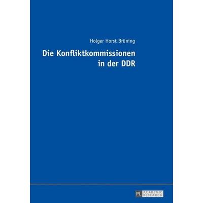 Die Konfliktkommissionen in der DDR, Taschenbuch von Holger Horst Brüning, Peter Lang GmbH, Internationaler Verlag der Wissenschaften,