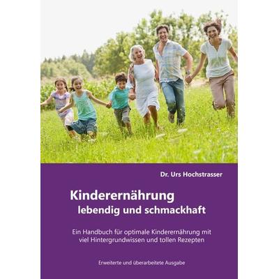 Kinderernährung - lebendig und schmackhaft!, Taschenbuch von Urs Hochstrasser, Ernährung & Gesundheit, 978-3-927676-17-6