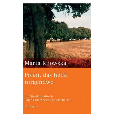 Polen, das heißt nirgendwo, Gebundene Ausgabe von Marta Kijowska, C.H. Beck, 978-3-406-56375-1