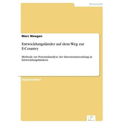 Entwicklungsländer auf dem Weg zur E-Country, Taschenbuch von Marc Weegen, GRIN, 978-3-8386-4587-2