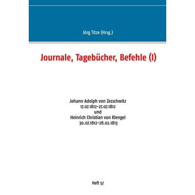 Journale, Tagebücher, Befehle (I), Taschenbuch von , BoD – Books on Demand, 978-3-7504-2800-3