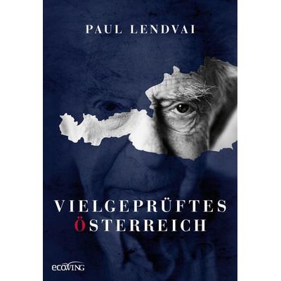 Vielgeprüftes Österreich, Gebundene Ausgabe von Paul Lendvai, Ecowing, 978-3-7110-0269-3