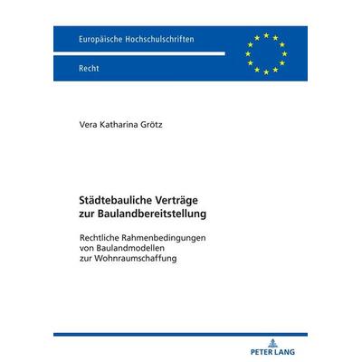 Städtebauliche Verträge zur Baulandbereitstellung, Taschenbuch von Vera Katharina Grötz, Peter Lang GmbH, Internationaler Verlag der Wissenschaften,