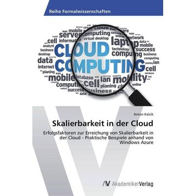 Skalierbarkeit in der Cloud, Taschenbuch von Anton Kalcik, AV Akademikerverlag, 978-3-639-46104-6