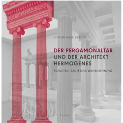 Der Pergamonaltar und der Architekt Hermogenes, Fachbücher von Lothar Haselberger