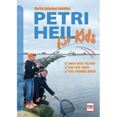 Petri Heil für Kids, Taschenbuch von Martin Liebetanz-Vahldiek, Müller Rüschlikon, 978-3-275-02328-8
