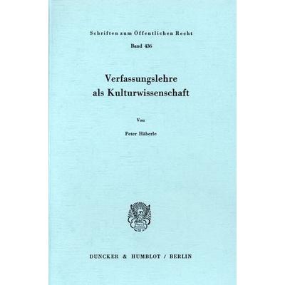 Verfassungslehre als Kulturwissenschaft., Taschenbuch von Peter Häberle, Duncker & Humblot, 978-3-428-05300-1