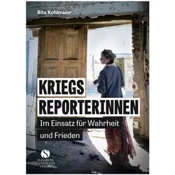 Kriegsreporterinnen – Im Einsatz für Wahrheit und Frieden, Biografien von Rita Kohlmaier