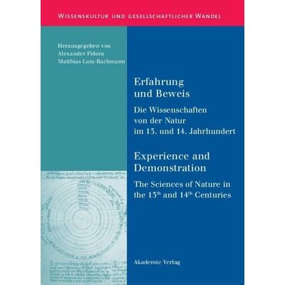 Erfahrung und Beweis. Die Wissenschaften von der Natur im 13. und 14. Jahrhundert, Gebundene Ausgabe von Alexander Fidora,Matthias
