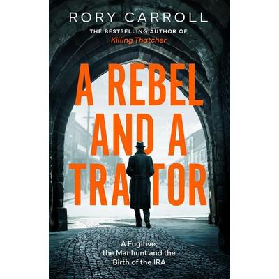 A Rebel and a Traitor, Taschenbuch von Rory Carroll, HarperCollins, 978-0-00-869694-8