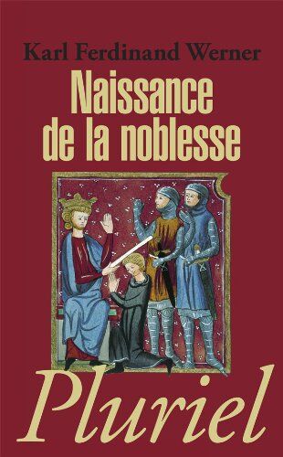 Karl-Ferdinand Werner - Naissance de la noblesse : l'essor des élites politiques en Europe - Preis vom 17.10.2026 19:25:27 h