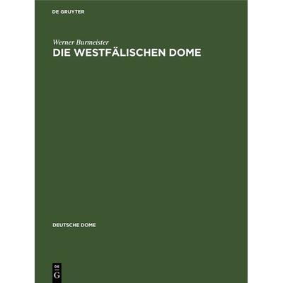 Die westfälischen Dome, Gebundene Ausgabe von Werner Burmeister, De Gruyter, 978-3-11-236069-9