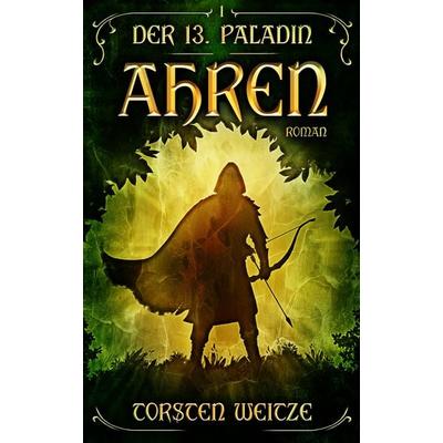 Ahren, Taschenbuch von Torsten Weitze, Bene Bücher, 978-3-947515-71-4